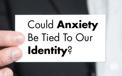 Could Anxiety Be Tied To Our Identity?