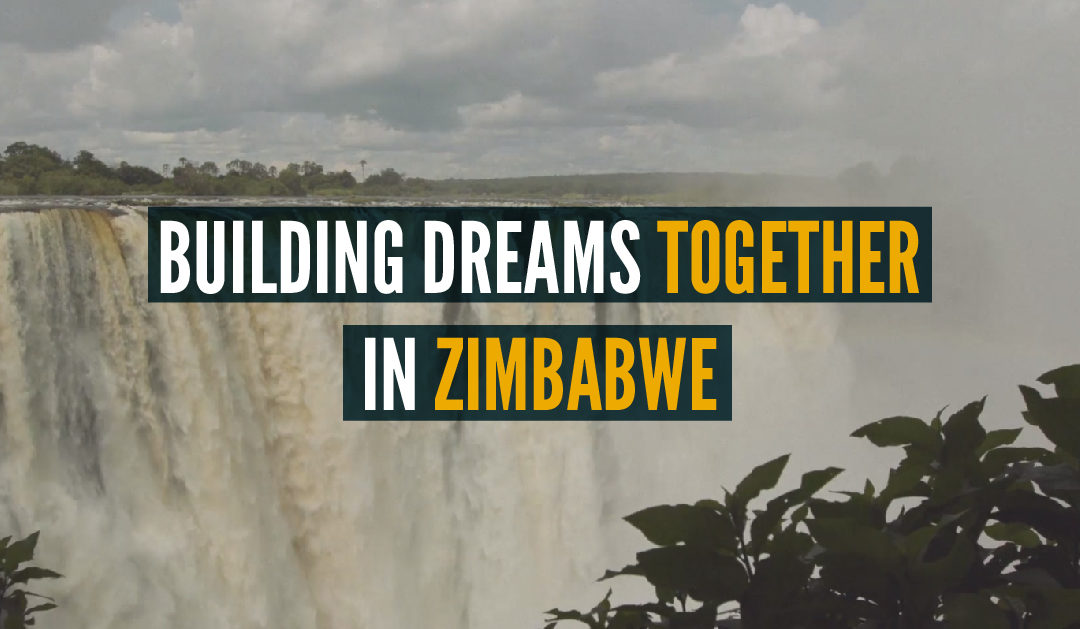 Building Dreams Together in Zimbabwe