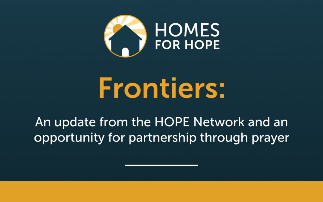 Frontiers: An update from the HOPE network and an opportunity for partnership through prayer
